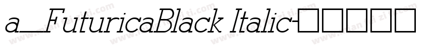 a_FuturicaBlack Italic字体转换
